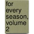For Every Season, Volume 2