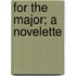 For The Major; A Novelette