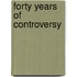 Forty Years Of Controversy