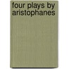 Four Plays By Aristophanes door Aristophanes Aristophanes