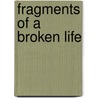 Fragments of a Broken Life door Allen Minor