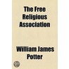 Free Religious Association door William James Potter