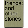 Friends; And Other Stories by Stacy Aumonier