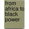From Africa To Black Power door Joseph A. Bailey Sr.