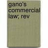Gano's Commercial Law; Rev door Darwin Curtis Gano