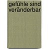 Gefühle sind veränderbar door Matthias Hipler