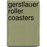 Gerstlauer Roller Coasters by Not Available