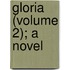 Gloria (Volume 2); A Novel