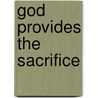 God Provides The Sacrifice door Yvonne LaMar PhD