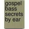 Gospel Bass Secrets By Ear door Fran Scott