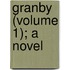 Granby (Volume 1); A Novel