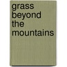 Grass Beyond the Mountains by Richmond P. Hobson Jr.