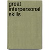 Great Interpersonal Skills door Michael A. Sommers
