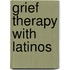 Grief Therapy With Latinos