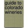 Guide to Colorado Wineries door Phillip Bradley Smith