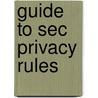 Guide to Sec Privacy Rules door Ted Trautmann