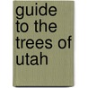 Guide to the Trees of Utah door Michael Richard Kuhns