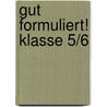 Gut formuliert! Klasse 5/6 door Julia Anders