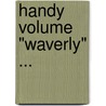 Handy Volume "Waverly" ... door Sir Walter Scott