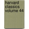 Harvard Classics Volume 44 by Charles W. Eliot
