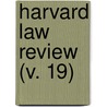 Harvard Law Review (V. 19) door Harvard Law Review Association