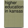 Higher Education In Kansas door Unknown Author