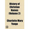 History Of Christian Names door Charlotte Mary Yonge
