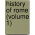 History Of Rome (Volume 1)