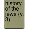 History Of The Jews (V. 3) door Henry Hart Milman