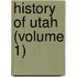 History of Utah (Volume 1)