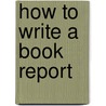 How to Write a Book Report door Kate Roth