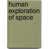 Human Exploration Of Space by National Research Exploration