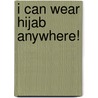 I Can Wear Hijab Anywhere! door Yasmin Ibrahim