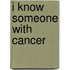 I Know Someone With Cancer