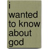 I Wanted To Know About God by Virginia Kroll
