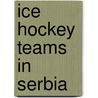 Ice Hockey Teams in Serbia door Not Available