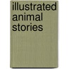 Illustrated Animal Stories door Onbekend