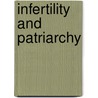 Infertility And Patriarchy door Marcia C. Inhorn