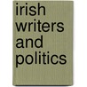 Irish Writers And Politics door Okifumi Komesu