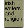 Irish Writers And Religion by Robert Welch