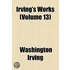 Irving's Works (Volume 13)