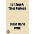 Is It True?; Tales Curious