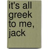 It's All Greek to Me, Jack door Dan Bar-el