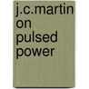 J.C.Martin On Pulsed Power door T.H. Martin