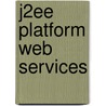 J2ee Platform Web Services door Ray Lai