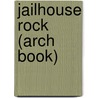 Jailhouse Rock (Arch Book) door Jeffrey E. Burkart