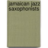 Jamaican Jazz Saxophonists door Not Available