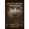 Janacek Beyond the Borders by Derek Katz