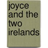 Joyce and the Two Irelands by Willard Potts