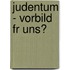 Judentum - Vorbild Fr Uns?
